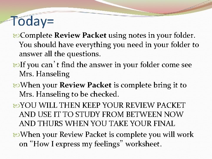 Today= Complete Review Packet using notes in your folder. You should have everything you