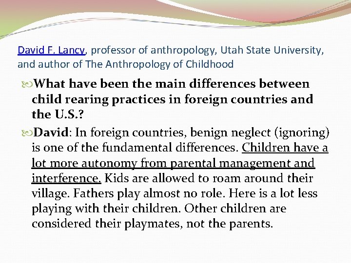 David F. Lancy, professor of anthropology, Utah State University, and author of The Anthropology