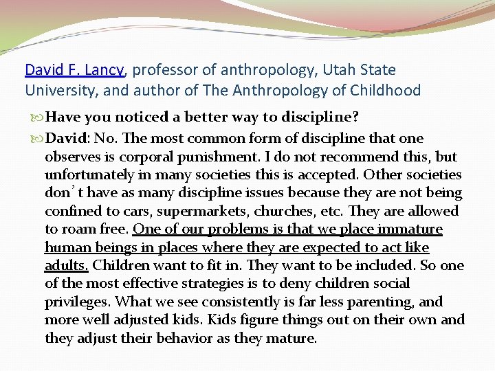 David F. Lancy, professor of anthropology, Utah State University, and author of The Anthropology