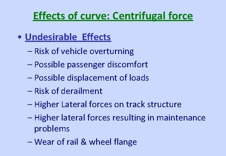 Effects of curve: Centrifugal force • Undesirable Effects – Risk of vehicle overturning –