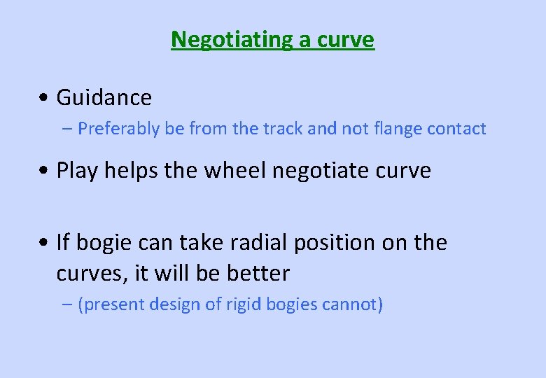 Negotiating a curve • Guidance – Preferably be from the track and not flange