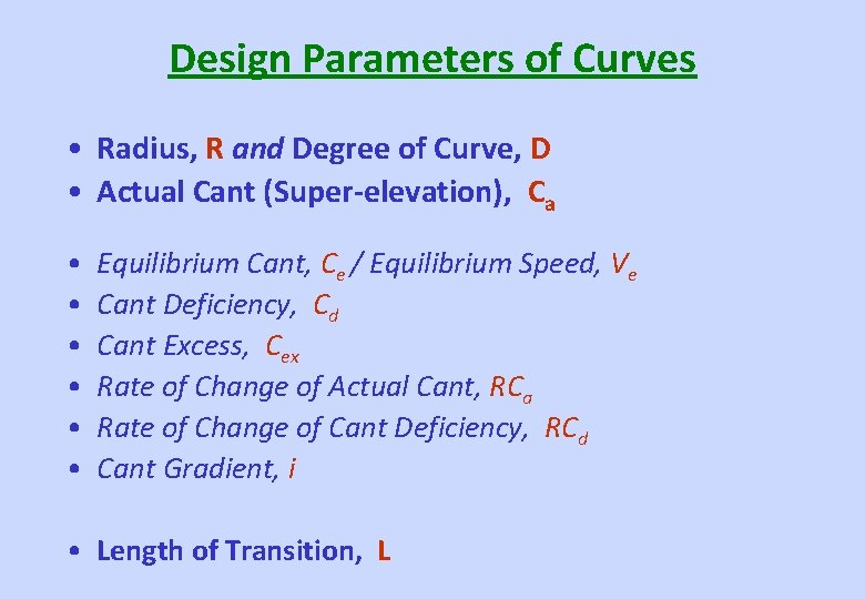 Design Parameters of Curves • Radius, R and Degree of Curve, D • Actual