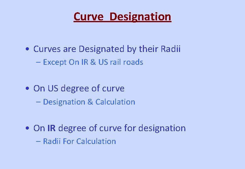 Curve Designation • Curves are Designated by their Radii – Except On IR &