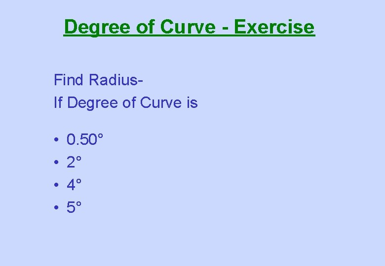 Degree of Curve - Exercise Find Radius. If Degree of Curve is • •