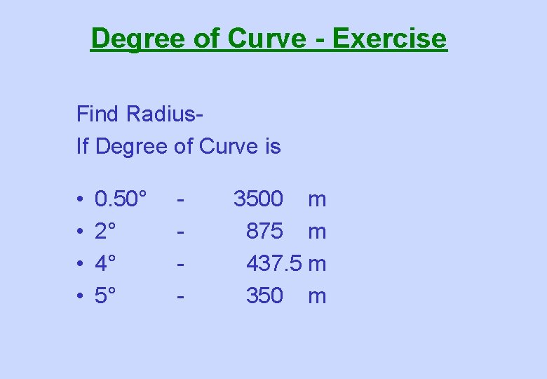 Degree of Curve - Exercise Find Radius. If Degree of Curve is • •