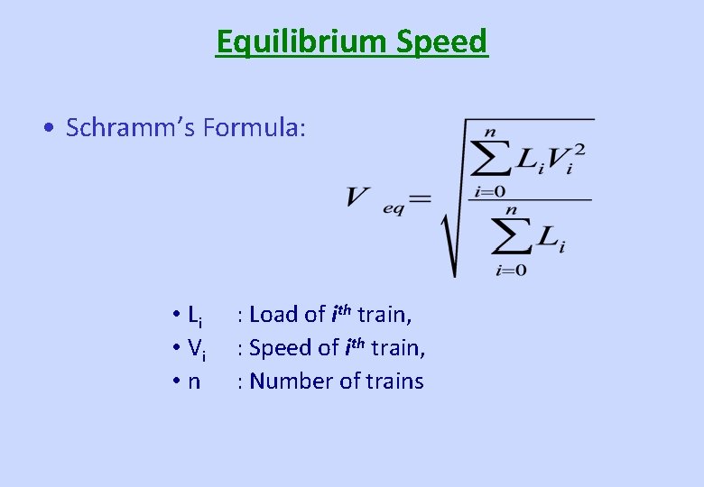 Equilibrium Speed • Schramm’s Formula: • Li • Vi • n : Load of