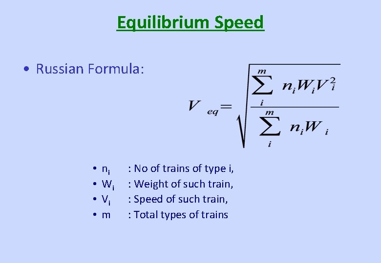 Equilibrium Speed • Russian Formula: • • ni Wi Vi m : No of