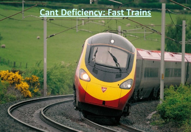 Cant Deficiency: Fast Trains 