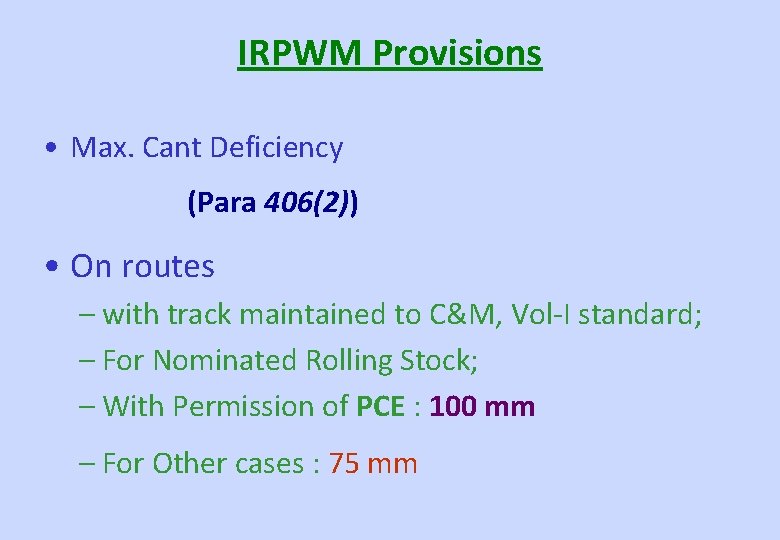 IRPWM Provisions • Max. Cant Deficiency (Para 406(2)) • On routes – with track