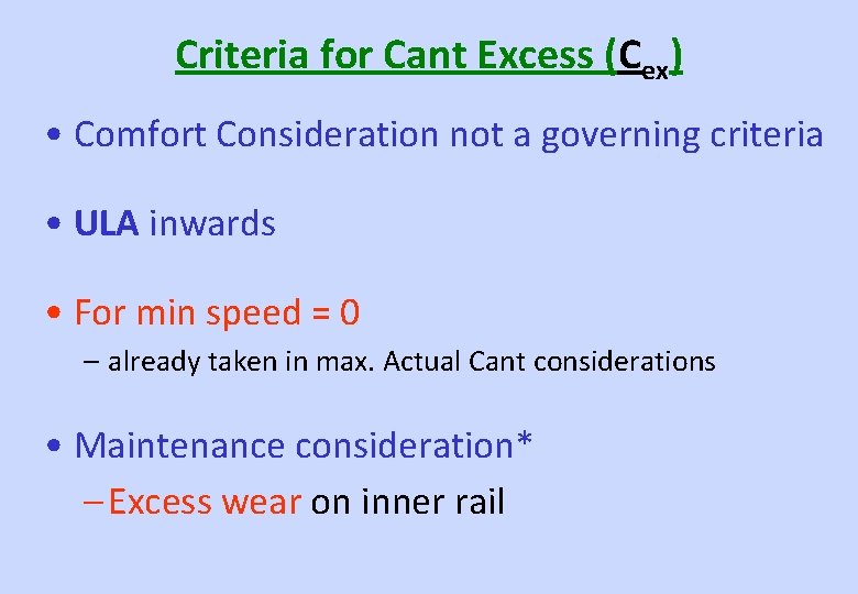 Criteria for Cant Excess (Cex) • Comfort Consideration not a governing criteria • ULA