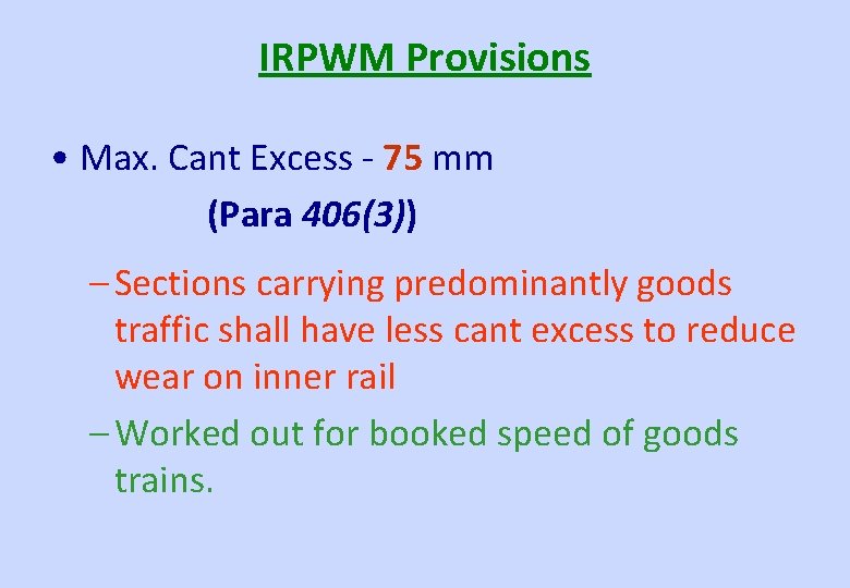 IRPWM Provisions • Max. Cant Excess - 75 mm (Para 406(3)) – Sections carrying