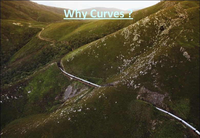 Why Curves ? 