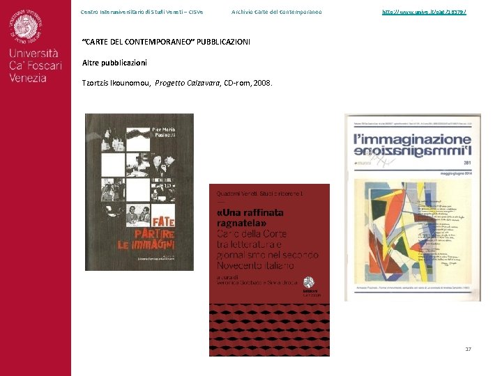 Centro Interuniversitario di Studi Veneti – CISVe Archivio Carte del Contemporaneo http: //www. unive.