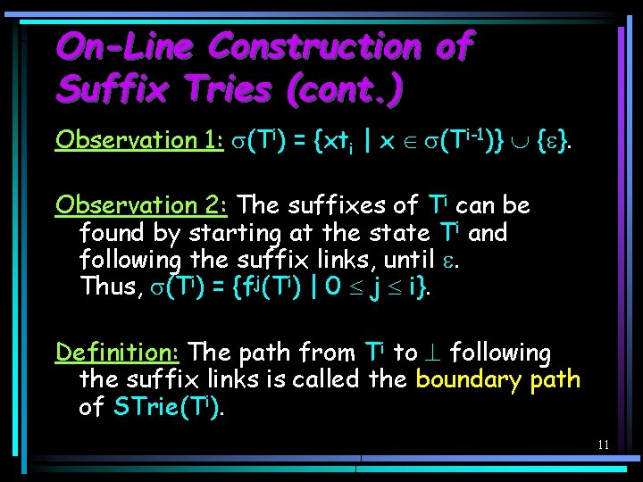 On-Line Construction of Suffix Tries (cont. ) Observation 1: (Ti) = {xti | x