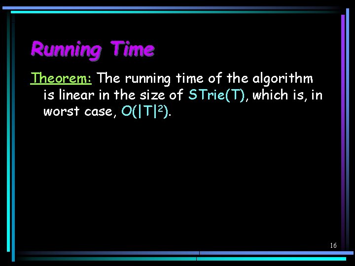 Running Time Theorem: The running time of the algorithm is linear in the size