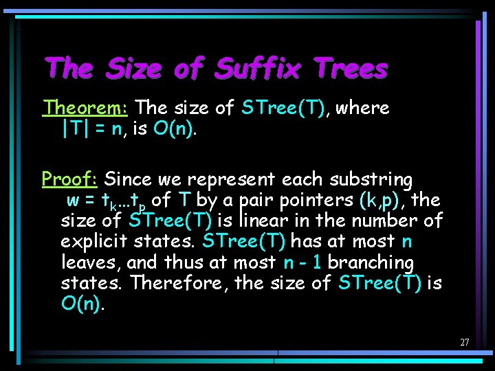 The Size of Suffix Trees Theorem: The size of STree(T), where |T| = n,