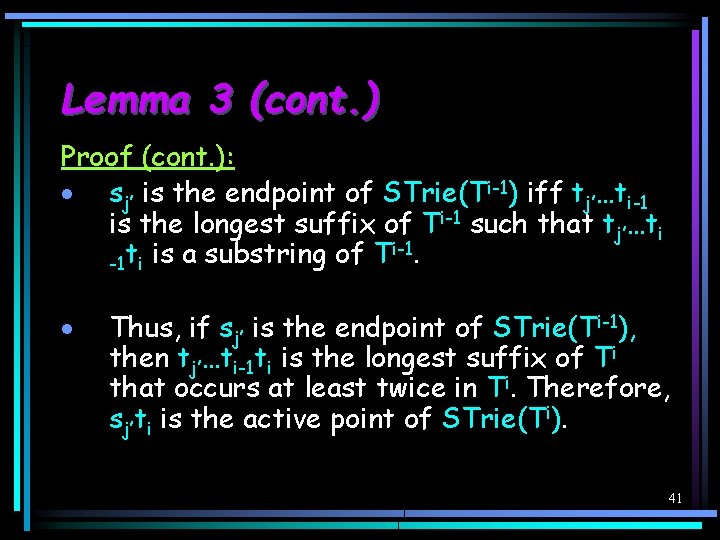 Lemma 3 (cont. ) Proof (cont. ): · sj’ is the endpoint of STrie(Ti-1)