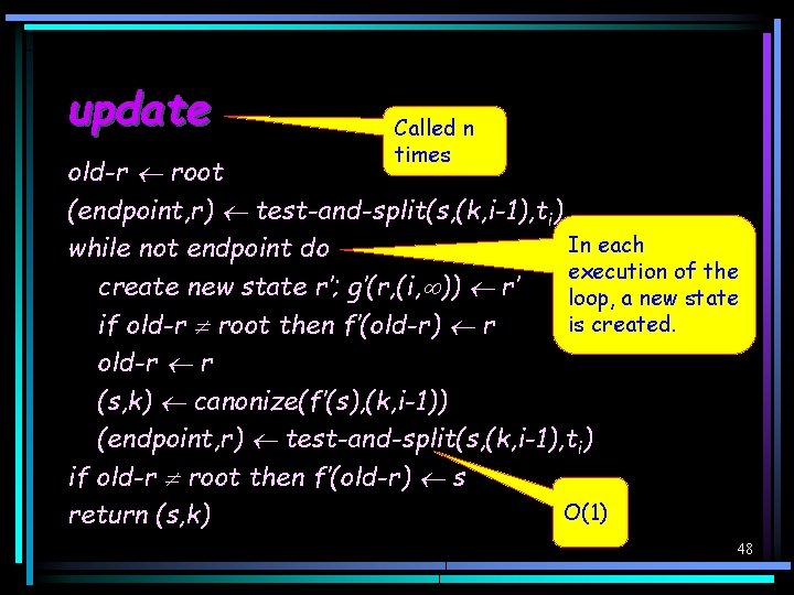 update Called n times old-r root (endpoint, r) test-and-split(s, (k, i-1), ti) In each