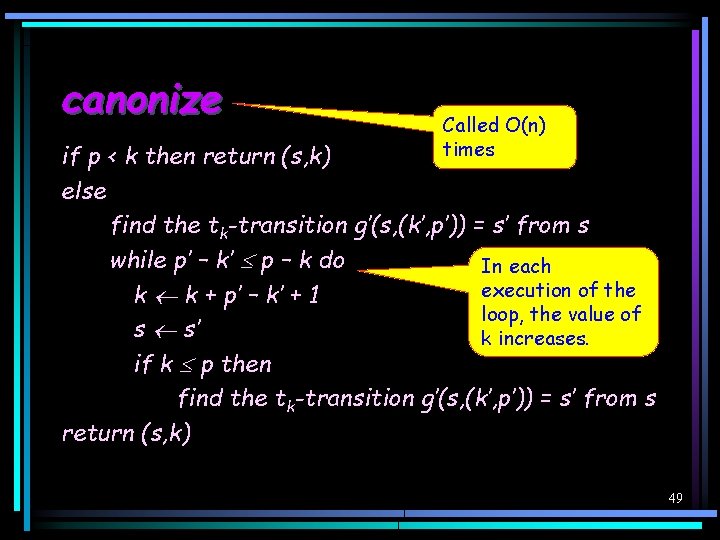 canonize Called O(n) times if p < k then return (s, k) else find