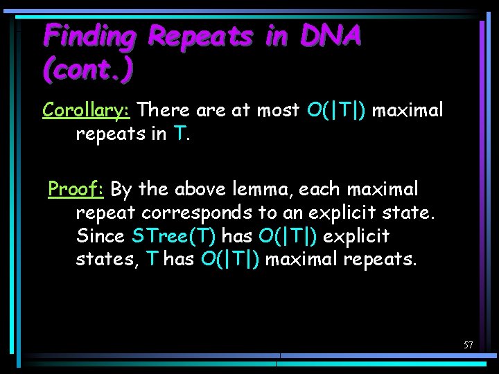 Finding Repeats in DNA (cont. ) Corollary: There at most O(|T|) maximal repeats in