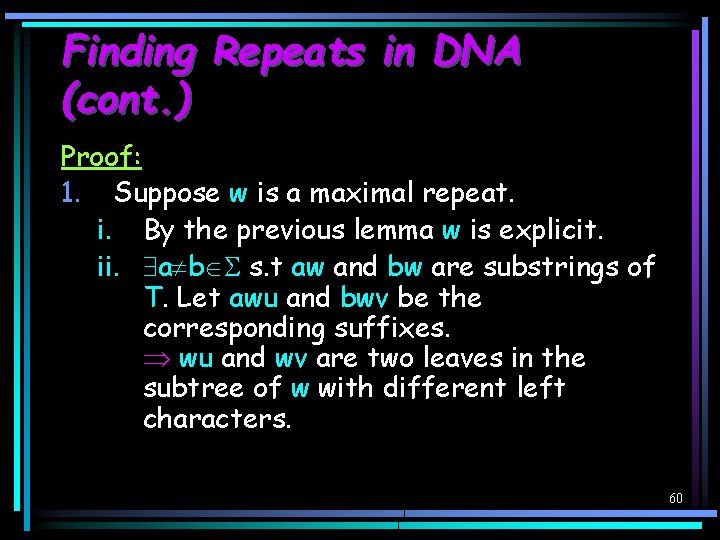 Finding Repeats in DNA (cont. ) Proof: 1. Suppose w is a maximal repeat.