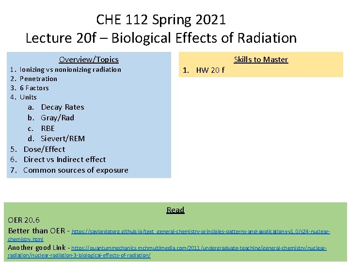 CHE 112 Spring 2021 Lecture 20 f – Biological Effects of Radiation 1. 2.