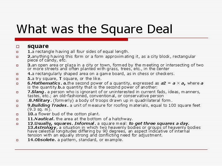 What was the Square Deal o o o o square 1. a rectangle having