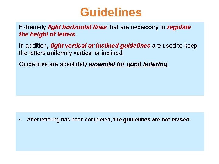 Guidelines Extremely light horizontal lines that are necessary to regulate the height of letters. Guidelines Extremely light horizontal lines that are necessary to regulate the height of letters.