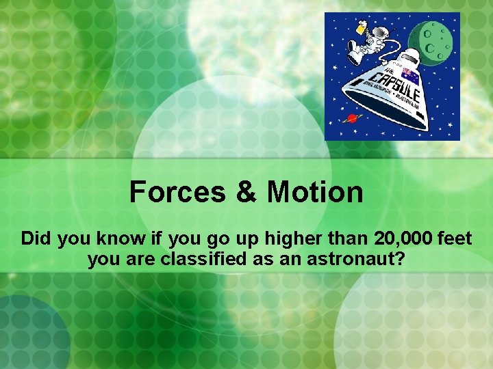 Forces & Motion Did you know if you go up higher than 20, 000