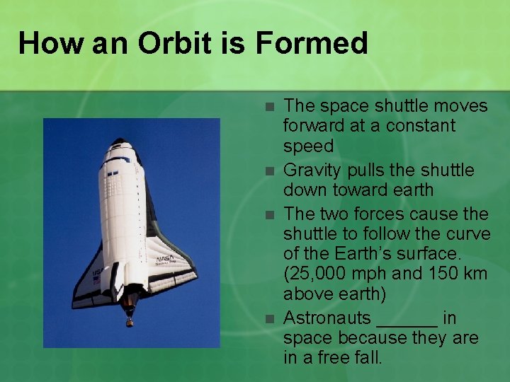 How an Orbit is Formed n n The space shuttle moves forward at a