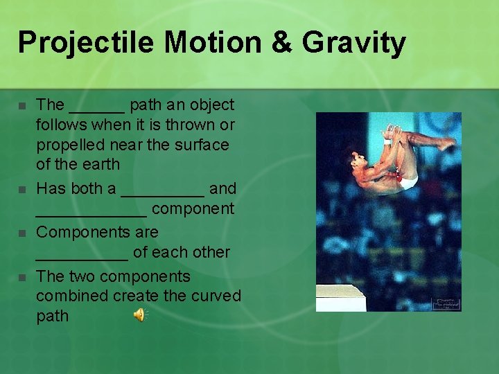 Projectile Motion & Gravity n n The ______ path an object follows when it