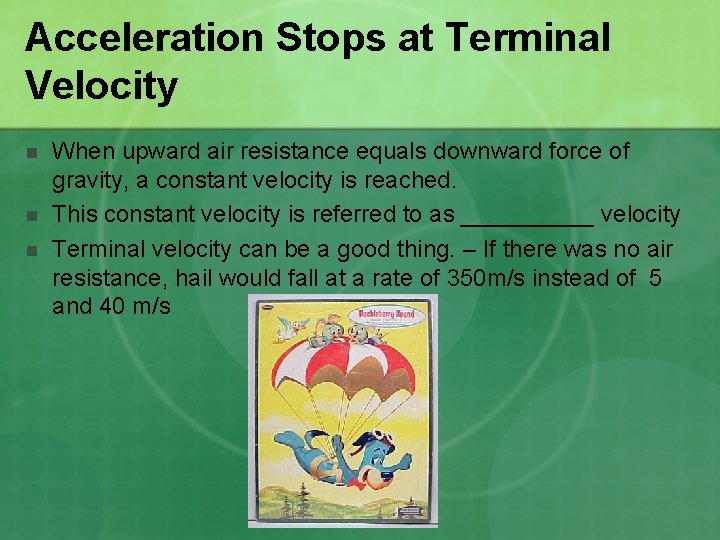 Acceleration Stops at Terminal Velocity n n n When upward air resistance equals downward