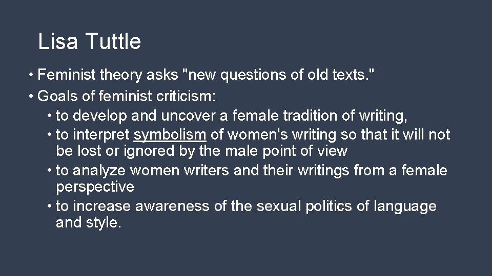 Lisa Tuttle • Feminist theory asks "new questions of old texts. " • Goals Lisa Tuttle • Feminist theory asks "new questions of old texts. " • Goals