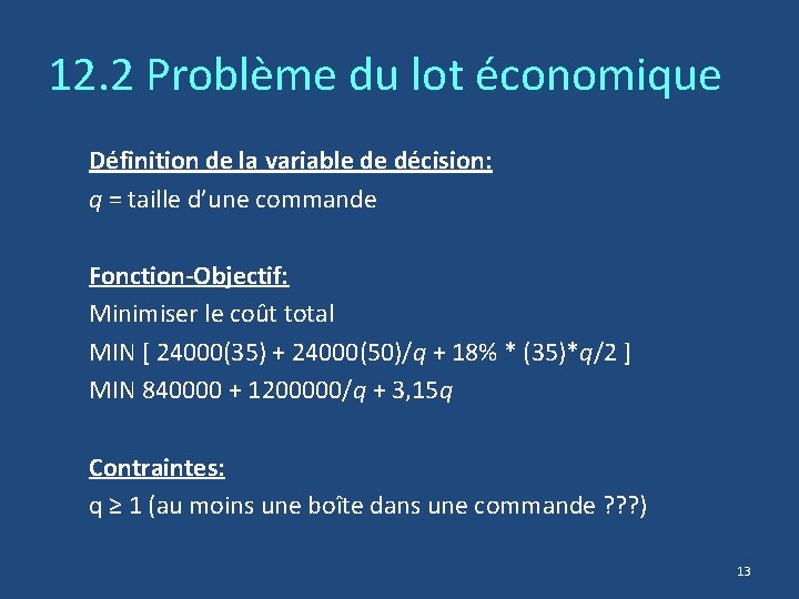 12. 2 Problème du lot économique Définition de la variable de décision: q =