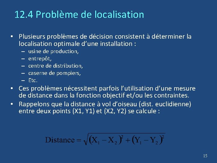 12. 4 Problème de localisation • Plusieurs problèmes de décision consistent à déterminer la