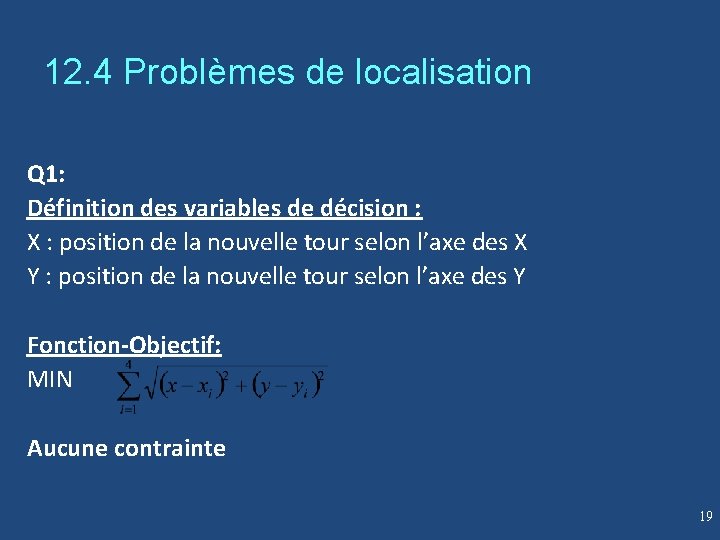 12. 4 Problèmes de localisation Q 1: Définition des variables de décision : X