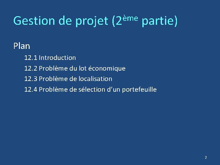 Gestion de projet (2ème partie) Plan 12. 1 Introduction 12. 2 Problème du lot