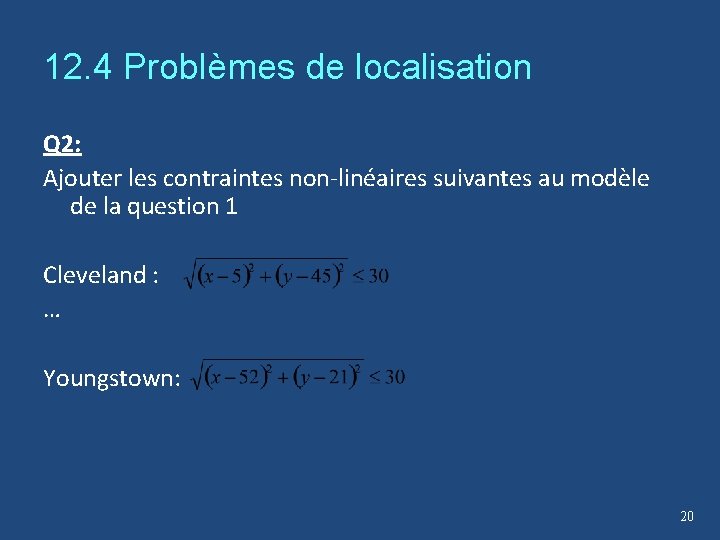 12. 4 Problèmes de localisation Q 2: Ajouter les contraintes non-linéaires suivantes au modèle