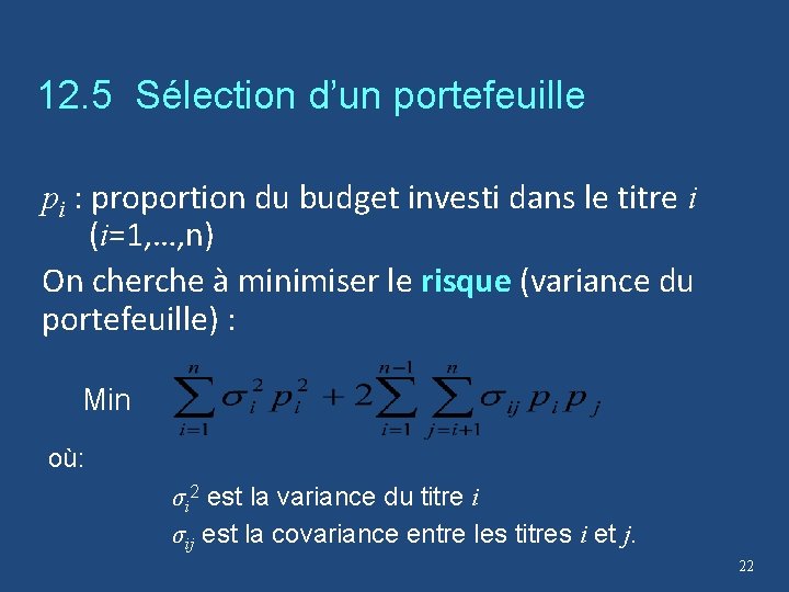 12. 5 Sélection d’un portefeuille • Variables : pi : proportion du budget investi