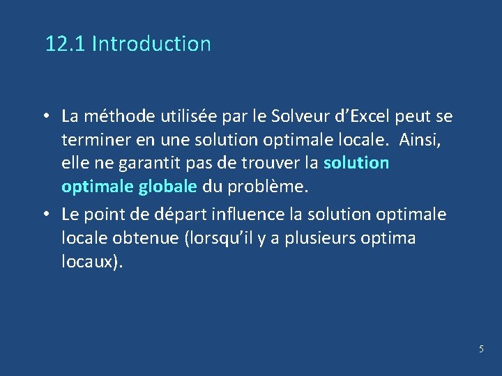 12. 1 Introduction • La méthode utilisée par le Solveur d’Excel peut se terminer