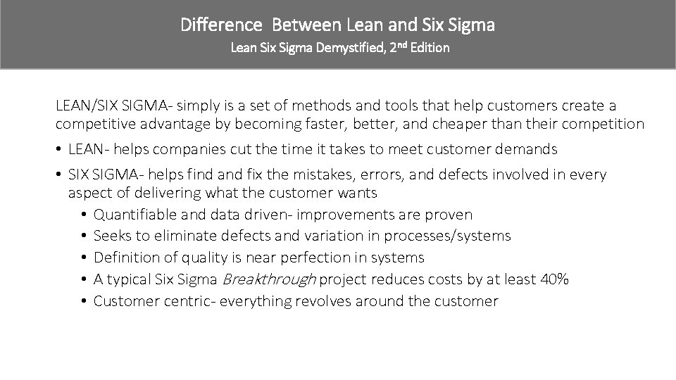 Difference Between Lean and Six Sigma Lean Six Sigma Demystified, 2 nd Edition LEAN/SIX