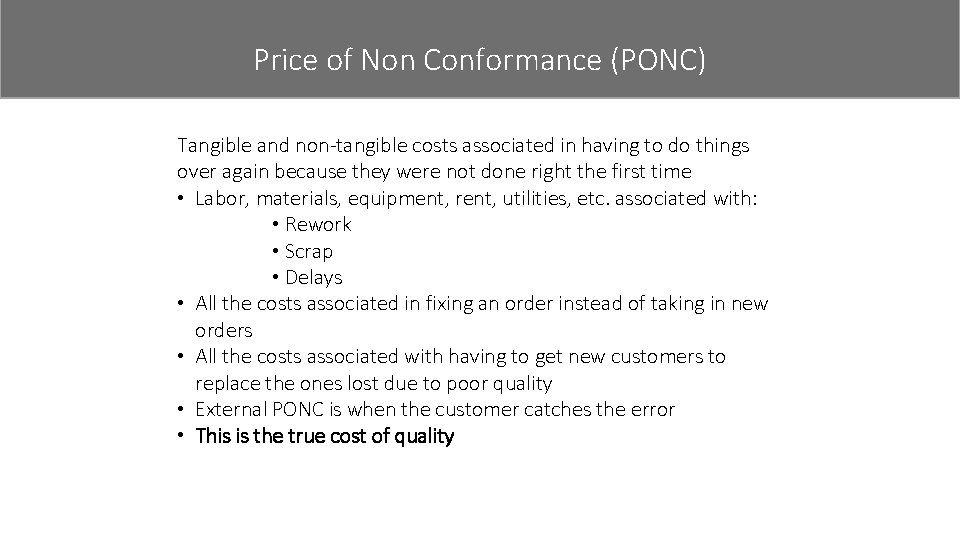 Price of Non Conformance (PONC) Tangible and non-tangible costs associated in having to do