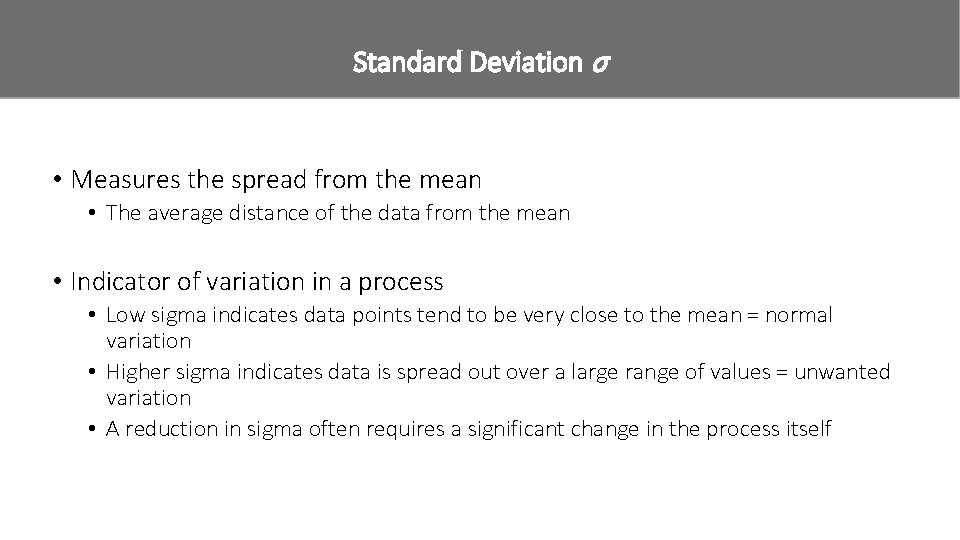 Standard Deviation σ • Measures the spread from the mean • The average distance