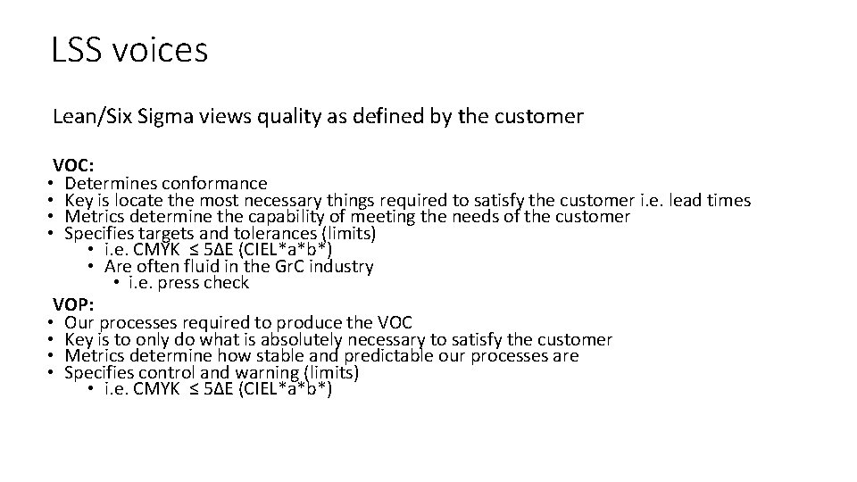 LSS voices • Lean/Six Sigma views quality as defined by the customer • VOC: