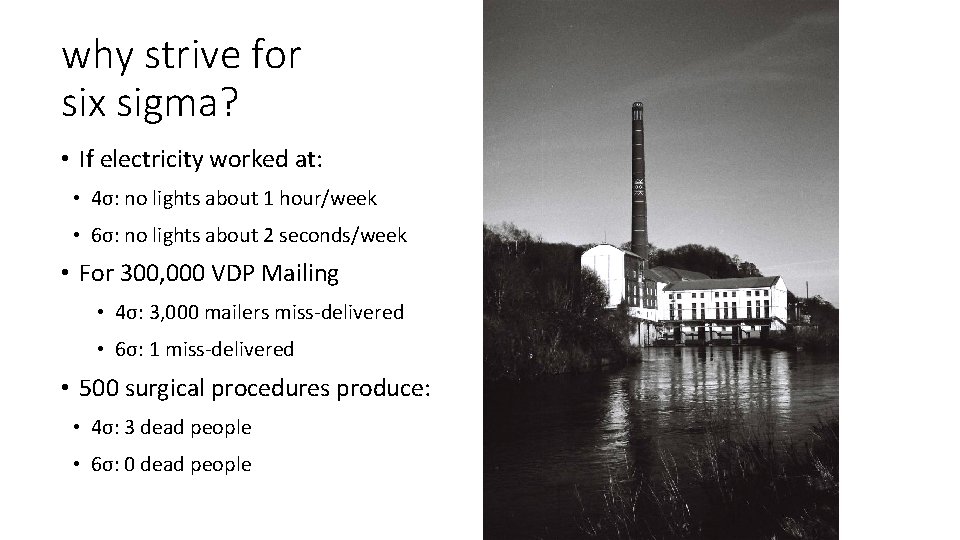 why strive for six sigma? • If electricity worked at: • 4σ: no lights