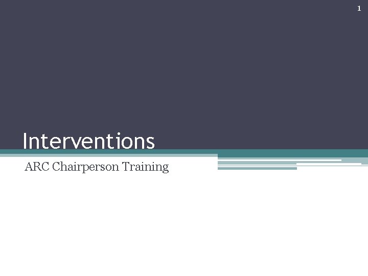 1 Interventions ARC Chairperson Training 