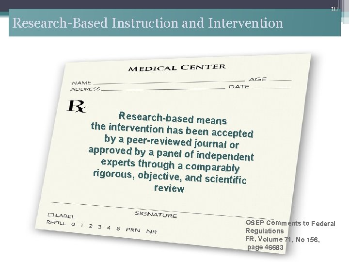 10 Research-Based Instruction and Intervention Research-based mea ns the intervention has been accepted by