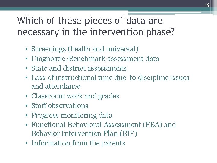 19 Which of these pieces of data are necessary in the intervention phase? •