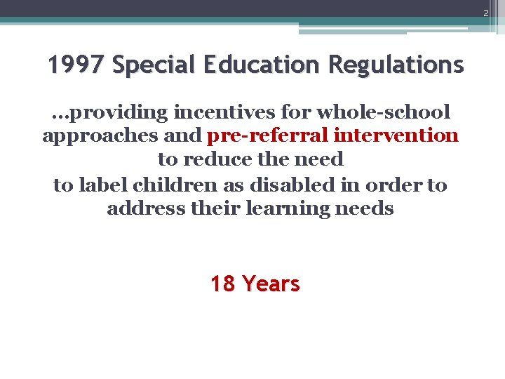 2 1997 Special Education Regulations Regulation …providing incentives for whole-school approaches and pre-referral intervention