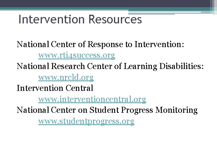 Intervention Resources National Center of Response to Intervention: www. rti 4 success. org National